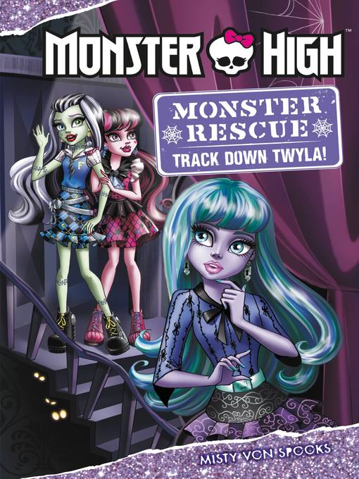 Title details for Monster High: Monster Rescue: Track Down Twyla! by Misty von Spooks - Available